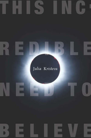 This Incredible Need to Believe (European Perspectives: A Series in Social Thought and Cultural Criticism),Used