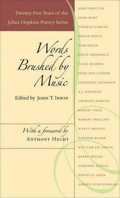 Words Brushed by Music: TwentyFive Years of the Johns Hopkins Poetry Series (Johns Hopkins: Poetry and Fiction),Used
