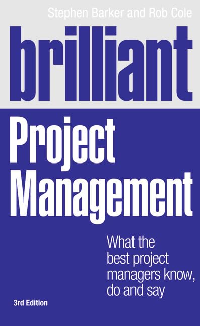 Brilliant Project Management: What the Best Project Managers Know, Do and Say,New