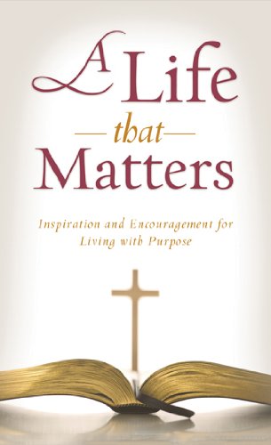 A Life That Matters: Inspiration and Encouragement for Living with Purpose (Value Books),Used
