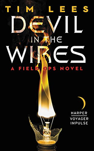 Devil in the Wires: A Field Ops Novel,Used