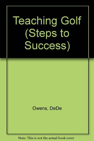 Teaching Golf: Steps to Success (Steps to Success Activity Series),Used