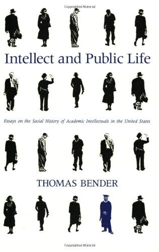 Intellect and Public Life: Essays on the Social History of Academic Intellectuals in the United States,Used