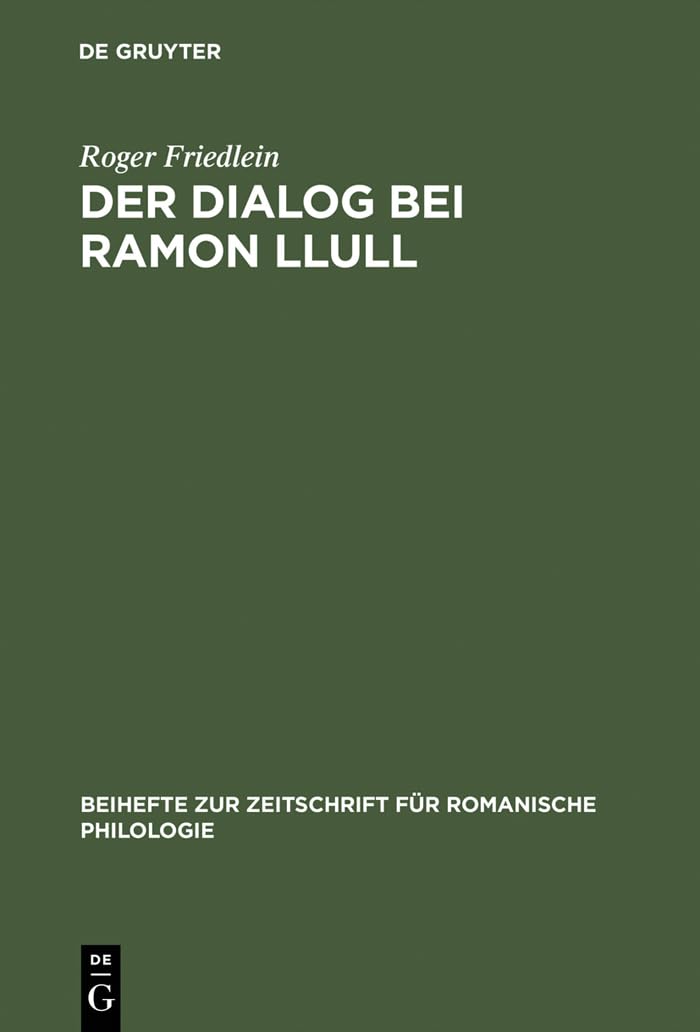 Der Dialog bei Ramon Llull: Literarische Gestaltung als apologetische Strategie (Beihefte zur Zeitschrift fr romanische Philolog,Used