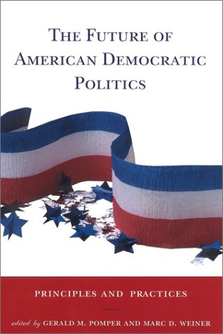 The Future of American Democratic Politics: Principles and Practices,Used