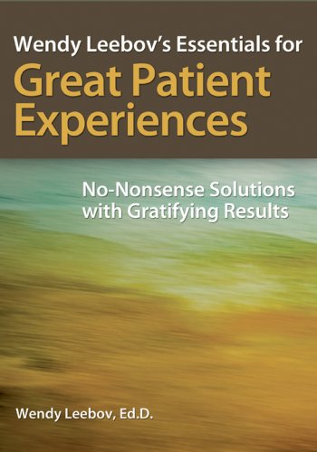 Wendy Leebov'S Essentials For Great Patient Experiences: Nononsense Solutions With Gratifying Results,Used