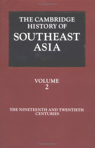 The Cambridge History of Southeast Asia: Volume 2, The Nineteenth and Twentieth Centuries