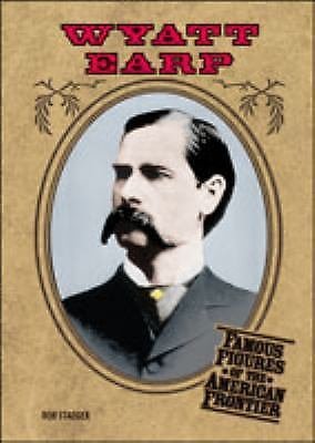 Wyatt Earp (Famous Figures of the American Frontier)