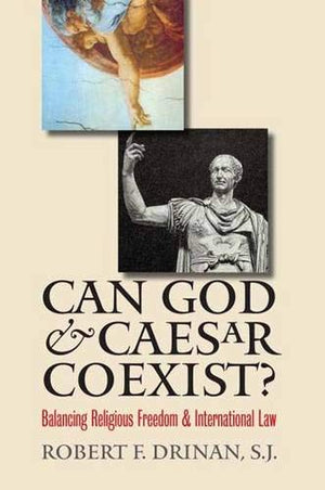 Can God And Caesar Coexist?: Balancing Religious Freedom And International Law-new