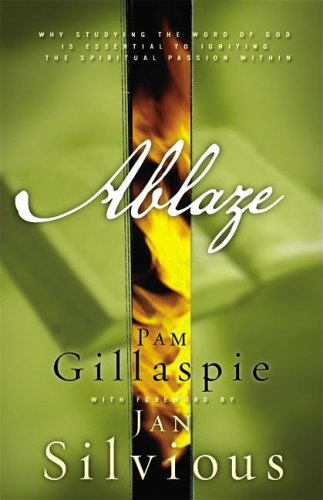 Ablaze: Igniting Spiritual Passion For Life Through Reading God'S Word,Used