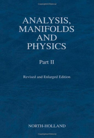 Analysis, Manifolds and Physics, Part II  Revised and Enlarged Edition,New
