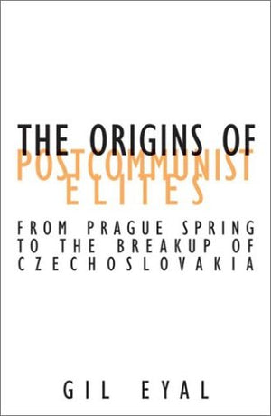 The Origins Of Postcommunist Elites: From Prague Spring To The Breakup Of Czechoslovakia (Volume 17) (Contradictions of Modernit,Used