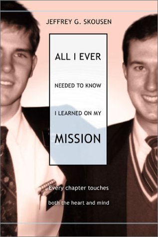 All I Ever Needed To Know I Learned On My Mission,New
