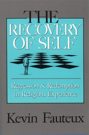 The Recovery of Self: Regression and Redemption in Religious Experience