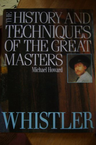 Whistler (The History and Techniques of the Great Masters),Used
