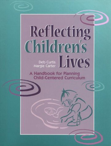 Reflecting Children's Lives: A Handbook for Planning ChildCentered Curriculum,Used