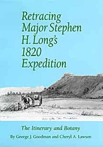Retracing Major Stephen H. Long's 1820 Expedition: The Itinerary and Botany (American Exploration & Travel Series),Used