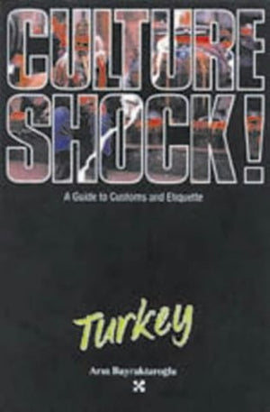 Culture Shock! Turkey: A Guide to Customs and Etiquette (Culture Shock!),Used