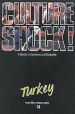Culture Shock! Turkey: A Guide to Customs and Etiquette (Culture Shock!),Used