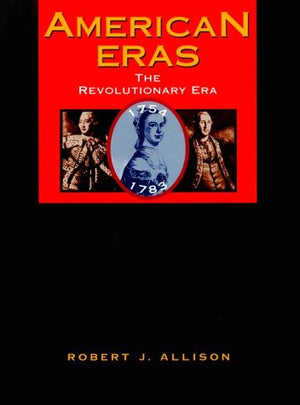 American Eras: Revolutionary Era, 17541783 (American Eras, 3),Used