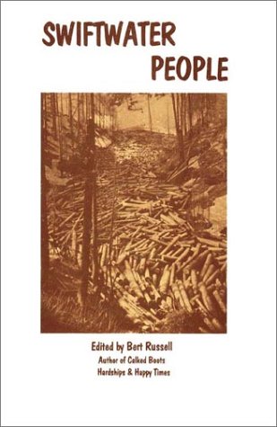 Swiftwater People: Lives Of Old Timers On The Upper St. Joe & St. Maries Rivers (Oral History Series),New
