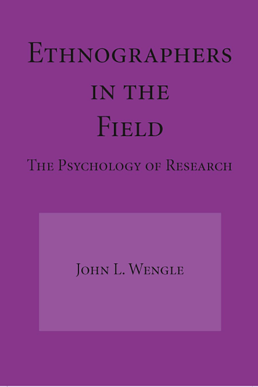 Ethnographers In The Field: The Psychology Of Research,New