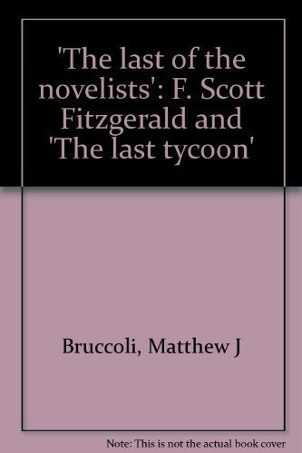 The Last of the Novelists: F. Scott Fitzgerald and the Last Tycoon,Used