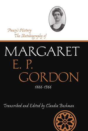 Pansy'S History: The Autobiography Of Margaret E. P. Gordon, 18661966 (Life Writings Of Frontier Women),New