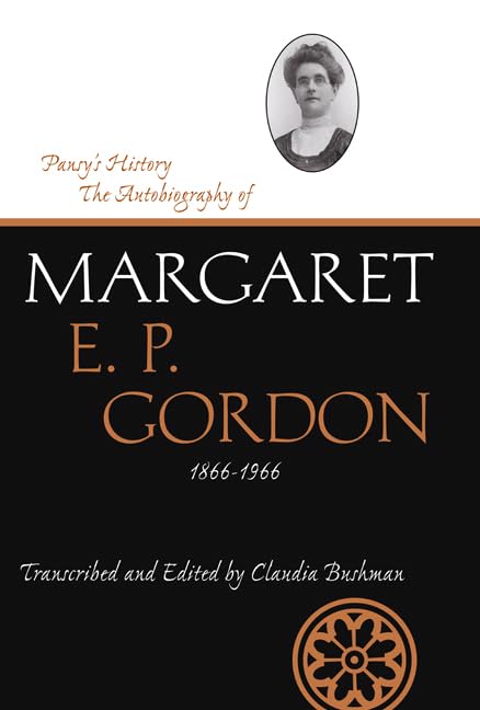 Pansy'S History: The Autobiography Of Margaret E. P. Gordon, 18661966 (Life Writings Of Frontier Women),Used