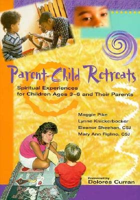 Parent Child Retreats: Spiritual Experiences for Children Ages 36 And Their Parents,Used