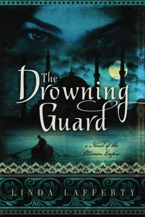 The Drowning Guard: A Novel Of The Ottoman Empire,Used