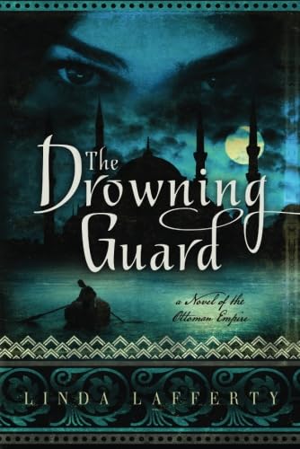 The Drowning Guard: A Novel Of The Ottoman Empire,Used