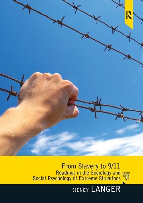 From Slavery To 9/11: Readings In The Sociology And Social Psychology Of Extreme Situations