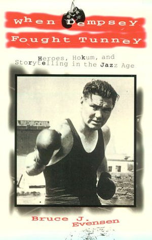 When Dempsey Fought Tunney: Heroes Hokum Storytelling Jazz Age,Used