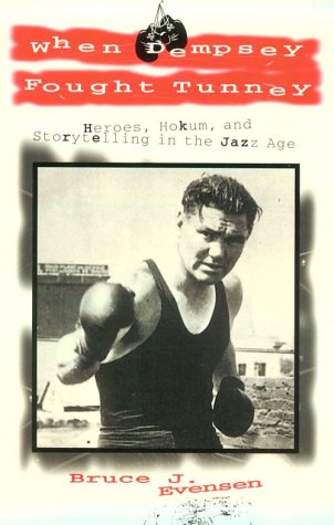 When Dempsey Fought Tunney: Heroes Hokum Storytelling Jazz Age,Used