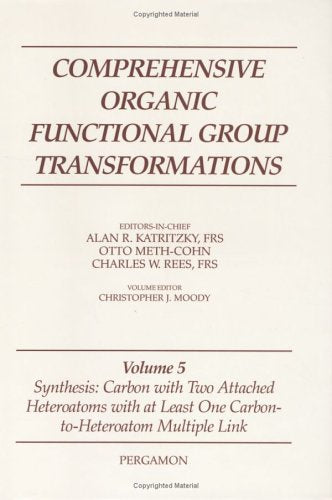 Comprehensive Organic Functional Group Transformations, Volume 5: Synthesis: Carbon with Two Attached Heteroatoms with at Least ,Used