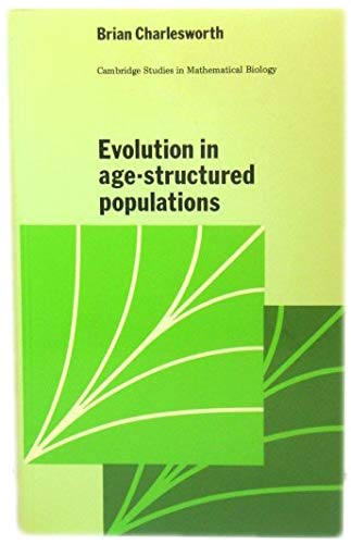Evolution of AgeStructured Populations (Cambridge Studies in Mathematical Biology, Series Number 1),Used
