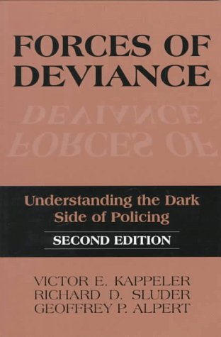 Forces Of Deviance: Understanding The Dark Side Of Policing