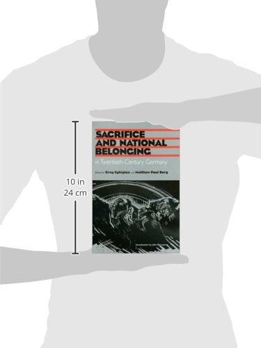 Sacrifice and National Belonging in TwentiethCentury Germany (Volume 34) (Walter Prescott Webb Memorial Lectures, published for,Used
