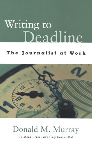 Writing to Deadline: The Journalist at Work-Like New Condition