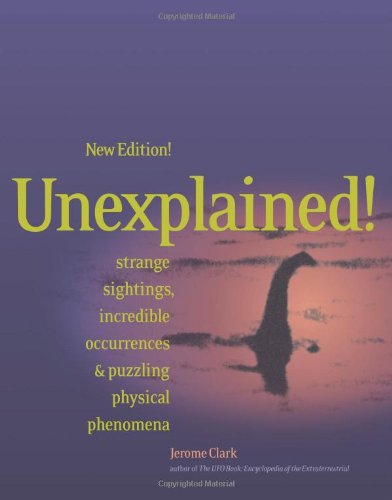 Unexplained!: Strange Sightings, Incredible Occurrences & Puzzling Physical Phenomena,Used