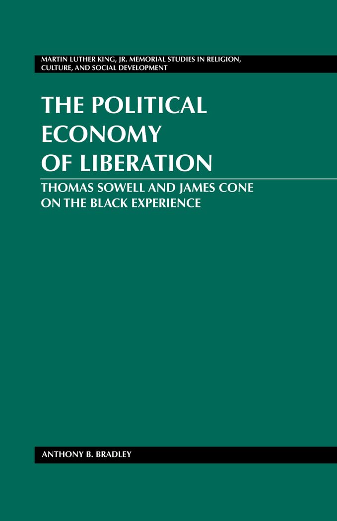 The Political Economy of Liberation: Thomas Sowell and James Cone on the Black Experience,Used