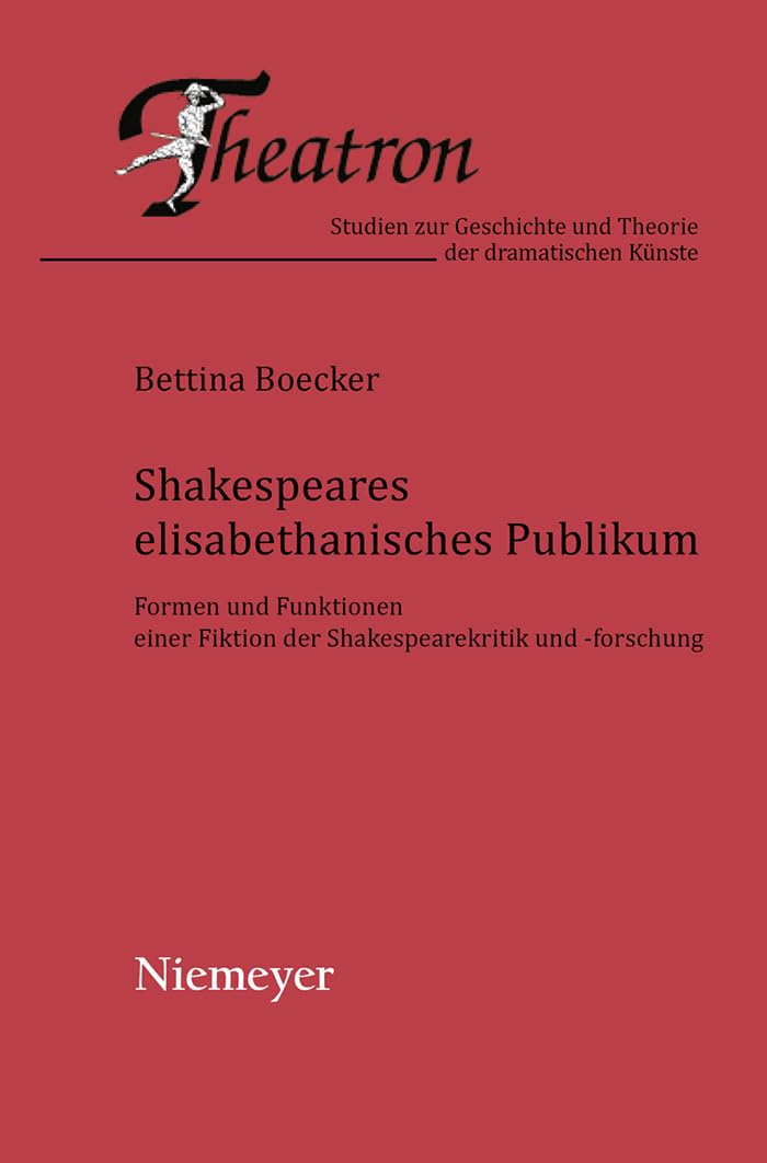 Shakespeares elisabethanisches Publikum: Formen und Funktionen einer Fiktion der Shakespearekritik und forschung (Theatron, 48),Used