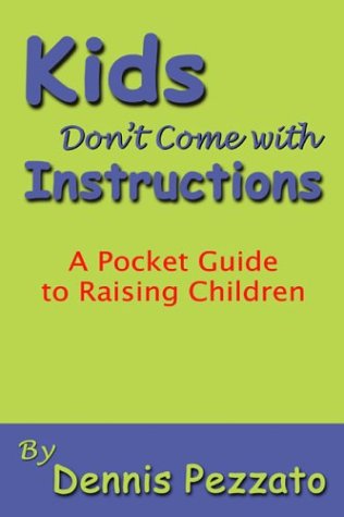Kid'S Don'T Come With Instructions: A Pocket Guide To Raising Children,Used