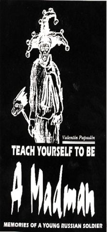 Teach Yourself to Be a Madman: Memories of a Young Russian Soldier,Used