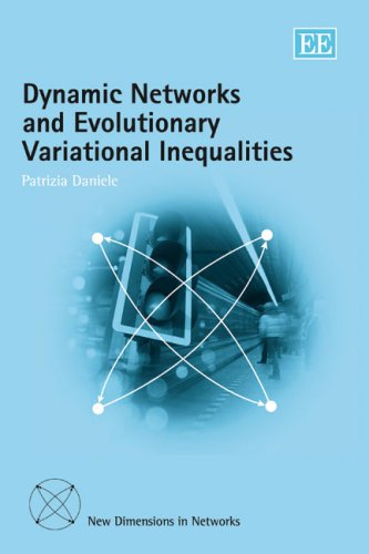 Dynamic Networks and Evolutionary Variational Inequalities (New Dimensions in Networks series),Used
