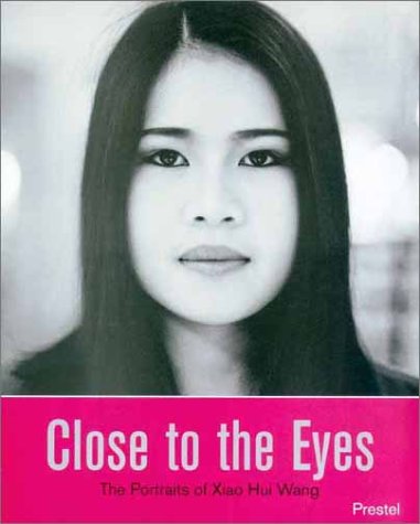 Close to the Eyes: The Portraits of Xiao Hui Wang,Used