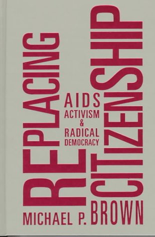RePlacing Citizenship: AIDS Activism and Radical Democracy,Used