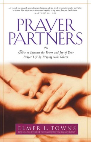 Prayer Partners: How to Increase the Power and Joy of Your Prayer Life by Praying with Others,Used