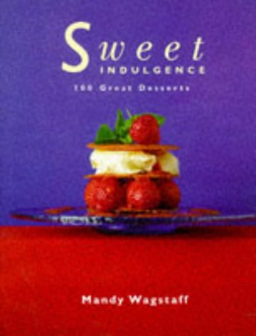Sweet Indulgence: 100 Great Desserts